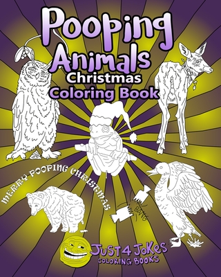 Pooping Animals: Have A Pooingly Fun Yuletide With This Great Funny and  Inappropriate Pooping Coloring Book for those with a Rude Sense (Paperback)  | Hooked