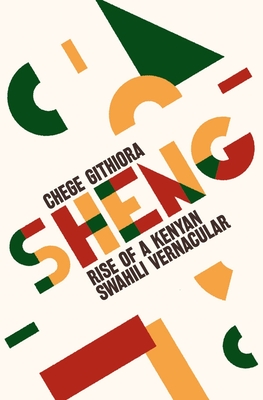 Sheng: Rise of a Kenyan Swahili Vernacular By Chege Githiora Cover Image