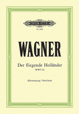 Der Fliegende Holländer (the Flying Dutchman) Wwv 63 (Vocal Score): Opera in 3 Acts (German) (Edition Peters) By Richard Wagner (Composer), Gustav Brecher (Composer) Cover Image