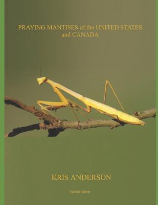 Praying Mantises of the United States and Canada By Kris Anderson Cover Image