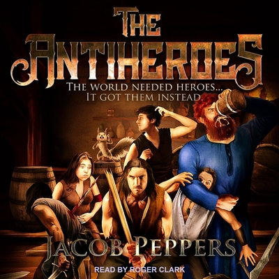 The Antiheroes By Jacob Peppers, Roger Clark (Read by) Cover Image