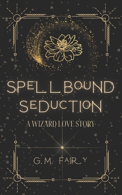Spellbound Seduction: A Wizard Love Story Cover Image