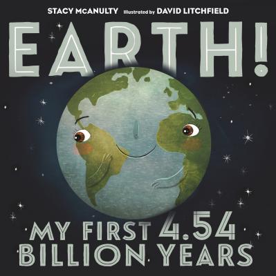 Earth! My First 4.54 Billion Years (Our Universe #1)