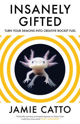 Insanely Gifted: Turn Your Demons Into Creative Rocket Fuel