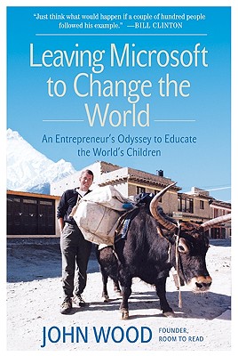 Leaving Microsoft to Change the World: An Entrepreneur's Odyssey to Educate the World's Children Cover Image