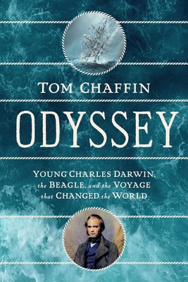 Odyssey: Young Charles Darwin, The Beagle, and The Voyage that Changed the World By Tom Chaffin Cover Image