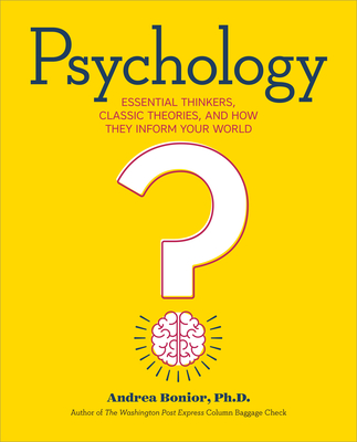 Psychology: Essential Thinkers, Classic Theories, and How They Inform Your World Cover Image