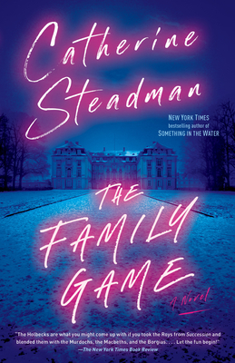 The Family Game: A Novel By Catherine Steadman Cover Image