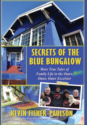 Secrets of the Blue Bungalow: More True Tales of Family Life in the Outer, Outer, Outer, Outer Excelsior Cover Image