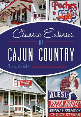 Classic Eateries of Cajun Country (American Palate) By Dixie Poché Cover Image