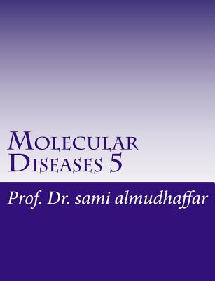 Molecular Diseases 5: Chemistry By Dr Sami a. Almudhaffar Prof Cover Image