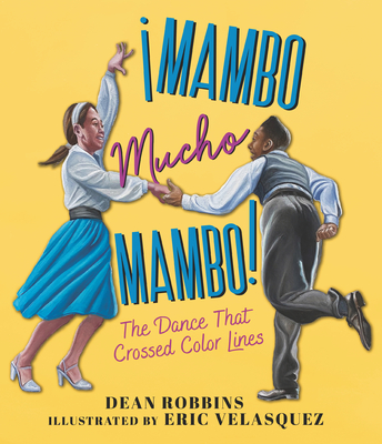 ¡Mambo Mucho Mambo! The Dance That Crossed Color Lines Cover Image