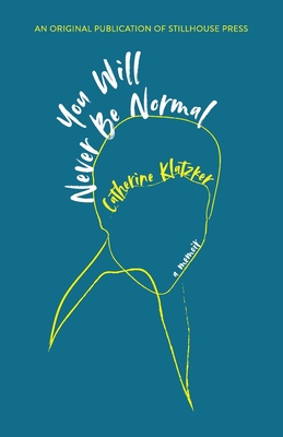 You Will Never Be Normal By Catherine Klatzker Cover Image