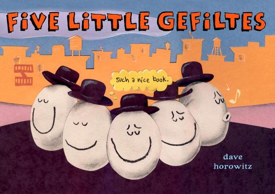 Five Little Gefiltes By Dave Horowitz, Dave Horowitz (Illustrator) Cover Image