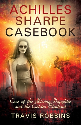 Achilles Sharpe Casebook: Case of the Missing Daughter and the Golden Elephant