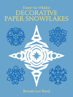 Easy-To-Make Decorative Paper Snowflakes (Other Paper Crafts) By Brenda Lee Reed Cover Image