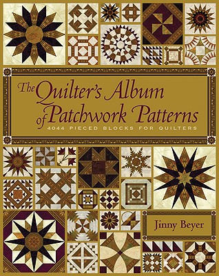 The Quilter's Album of Patchwork Patterns: 4044 Pieced Blocks for Quilters