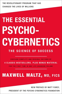 The Essential Psycho-Cybernetics: The Science of Success: Contains