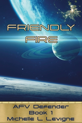 Friendly Fire: AFV Defender, Book 1 Cover Image