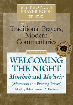 My People's Prayer Book Vol 9: Welcoming the Night--Minchah and Ma'ariv (Afternoon and Evening Prayer) Cover Image