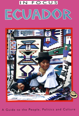 Ecuador in Focus: A Guide to the People, Politics and Culture (Latin America in Focus) By Wilma Roos, Omer Van Renterghem Cover Image