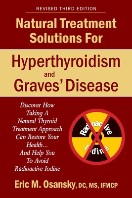 Natural Treatment Solutions for Hyperthyroidism and Graves' Disease 3rd Edition Cover Image