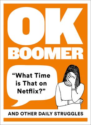 Ok Boomer: 'What Time Is That on Netflix?' and Other Daily Struggles Cover Image