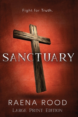 Sanctuary: Large Print Edition By Raena Rood Cover Image