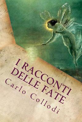I racconti delle fate (Italian Edition) By Carlo Collodi Cover Image
