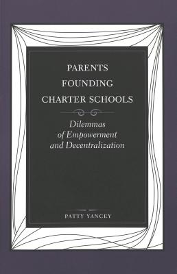 Parents Founding Charter Schools: Dilemmas of Empowerment and Decentralization (Counterpoints #135) Cover Image