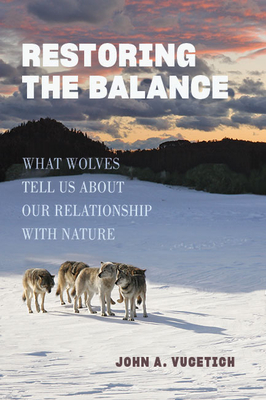 Restoring the Balance: What Wolves Tell Us about Our Relationship with Nature Cover Image