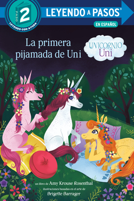 La primera pijamada de Uni (Unicornio uni)(Uni the Unicorn Uni's First Sleepover Spanish Edition) (LEYENDO A PASOS (Step into Reading)) By Amy Krouse Rosenthal, Brigette Barrager (Illustrator) Cover Image