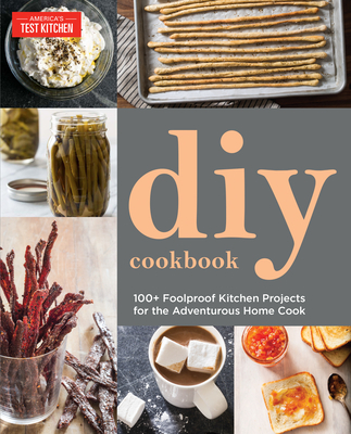 DIY Cookbook: Can It, Cure It, Churn It, Brew It By America's Test Kitchen (Editor) Cover Image