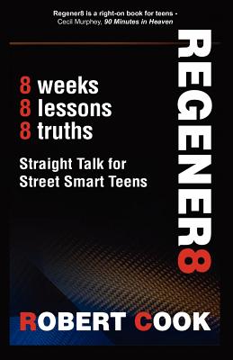 Regener8: Straight Talk for Street Smart Teens Cover Image