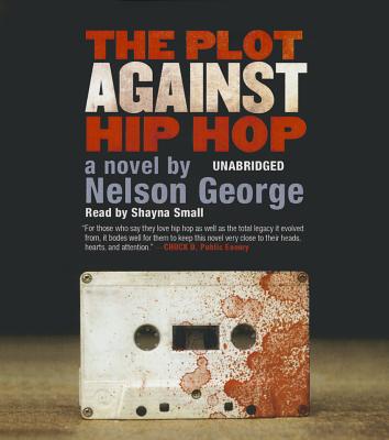 The Plot Against Hip Hop (D Hunter Mysteries #2) By Nelson George, Nicole Small (Read by) Cover Image