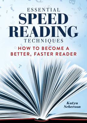 Essential Speed Reading Techniques: How to Become a Better, Faster Reader Cover Image