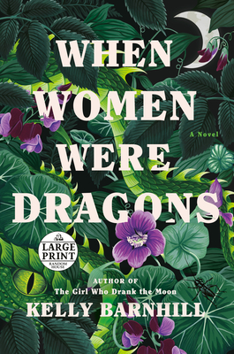 When Women Were Dragons: A Novel By Kelly Barnhill Cover Image