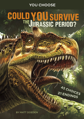 Could You Survive the Jurassic Period?: An Interactive Prehistoric Adventure By Matt Doeden, Juan Calle Velez (Illustrator) Cover Image