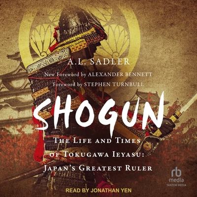 Shogun: The Life and Times of Tokugawa Ieyasu: Japan's Greatest Ruler Cover Image