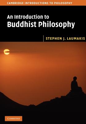 An Introduction to Buddhist Philosophy (Cambridge Introductions to Philosophy) By Stephen J. Laumakis Cover Image