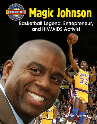 Magic Johnson: Basketball Legend, Entrepreneur, and Hiv/AIDS Activist By Diane Dakers Cover Image