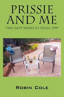 Prissie and Me: Two Hot Weeks in Texas, 1999 Cover Image