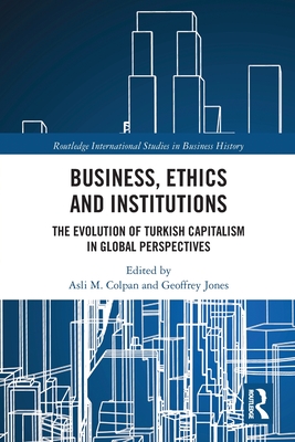 Business, Ethics and Institutions: The Evolution of Turkish