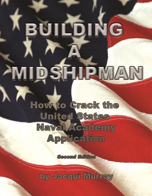 Building a Midshipman: How to Crack the United States Naval Academy Application Cover Image