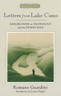 Letters from Lake Como: Explorations on Technology and the Human Race (Ressourcement: Retrieval & Renewal in Catholic Thought) cover