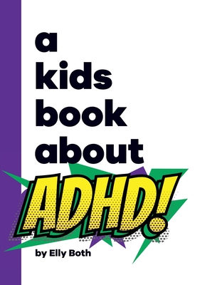 A Kids Book About ADHD By Elly Both Cover Image