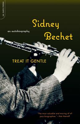Treat It Gentle: An Autobiography By Sidney Bechet Cover Image