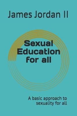 Sexual Education for All: A Basic Approach to Sexuality for All Cover Image