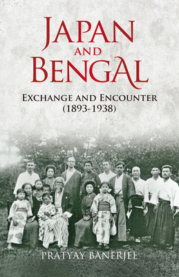 Japan and Bengal: Exchange and Encounter (1893-1938) Cover Image