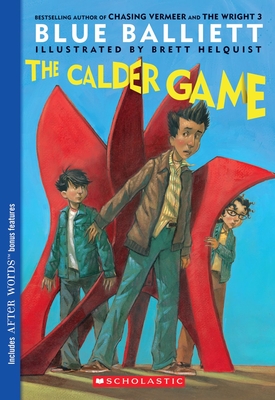 The Calder Game By Blue Balliett, Brett Helquist (Illustrator) Cover Image